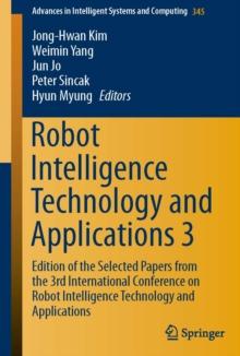 Robot Intelligence Technology and Applications 3 : Results from the 3rd International Conference on Robot Intelligence Technology and Applications