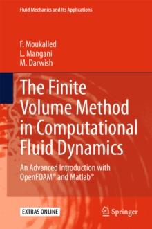 The Finite Volume Method in Computational Fluid Dynamics : An Advanced Introduction with OpenFOAM(R) and Matlab