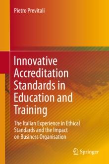 Innovative Accreditation Standards in Education and Training : The Italian Experience in Ethical Standards and the Impact on Business Organisation