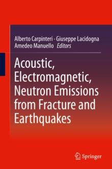 Acoustic, Electromagnetic, Neutron Emissions from Fracture and Earthquakes