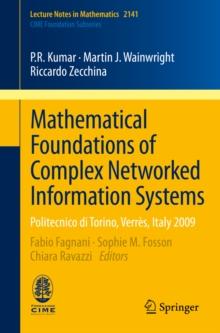 Mathematical Foundations of Complex Networked Information Systems : Politecnico di Torino, Verres, Italy 2009