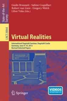 Virtual Realities : International Dagstuhl Seminar, Dagstuhl Castle, Germany, June 9-14, 2013, Revised Selected Papers