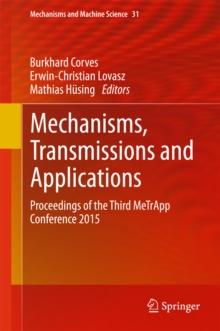 Mechanisms, Transmissions and Applications : Proceedings of the Third MeTrApp Conference 2015