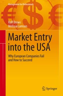 Market Entry into the USA : Why European Companies Fail and How to Succeed