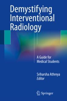 Demystifying Interventional Radiology : A Guide for Medical Students