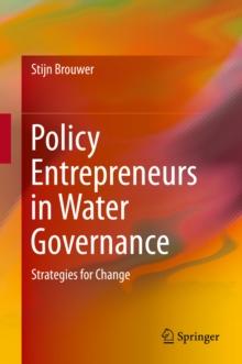 Policy Entrepreneurs in Water Governance : Strategies for Change