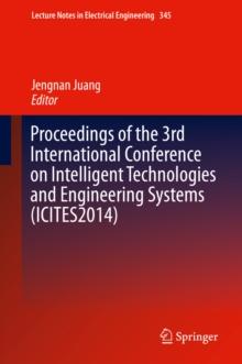 Proceedings of the 3rd International Conference on Intelligent Technologies and Engineering Systems (ICITES2014)