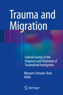 Trauma and Migration : Cultural Factors in the Diagnosis and Treatment of Traumatised Immigrants