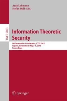 Information Theoretic Security : 8th International Conference, ICITS 2015, Lugano, Switzerland, May 2-5, 2015. Proceedings