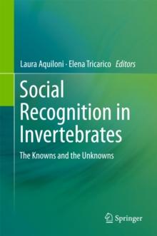 Social Recognition in Invertebrates : The Knowns and the Unknowns