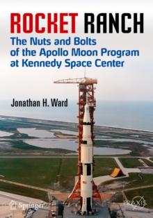 Rocket Ranch : The Nuts and Bolts of the Apollo Moon Program at Kennedy Space Center