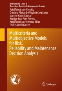 Multicriteria and Multiobjective Models for Risk, Reliability and Maintenance Decision Analysis