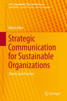 Strategic Communication for Sustainable Organizations : Theory and Practice