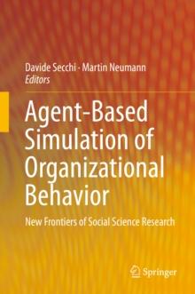 Agent-Based Simulation of Organizational Behavior : New Frontiers of Social Science Research