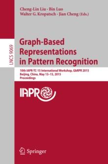 Graph-Based Representations in Pattern Recognition : 10th IAPR-TC-15 International Workshop, GbRPR 2015, Beijing, China, May 13-15, 2015. Proceedings