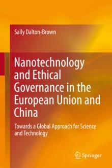 Nanotechnology and Ethical Governance in the European Union and China : Towards a Global Approach for Science and Technology