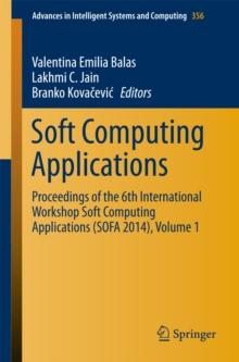 Soft Computing Applications : Proceedings of the 6th International Workshop Soft Computing Applications (SOFA 2014), Volume 1