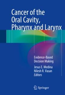 Cancer of the Oral Cavity, Pharynx and Larynx : Evidence-Based Decision Making