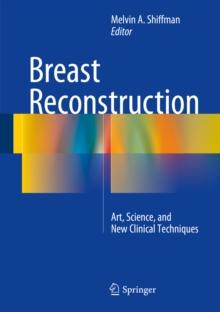 Breast Reconstruction : Art, Science, and New Clinical Techniques