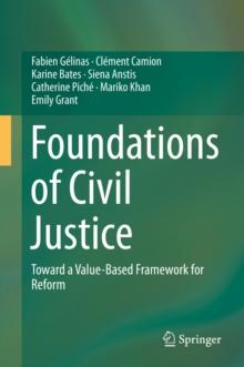 Foundations of Civil Justice : Toward a Value-Based Framework for Reform