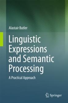 Linguistic Expressions and Semantic Processing : A Practical Approach