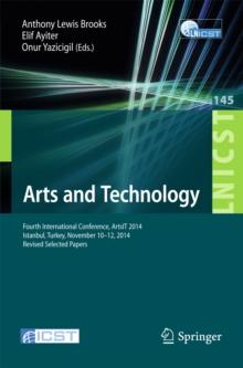 Arts and Technology : Fourth International Conference, ArtsIT 2014, Istanbul, Turkey, November 10-12, 2014, Revised Selected Papers