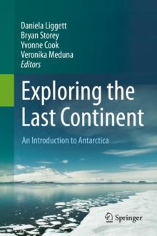 Exploring the Last Continent : An Introduction to Antarctica