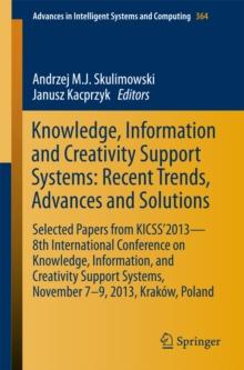 Knowledge, Information and Creativity Support Systems: Recent Trends, Advances and Solutions : Selected Papers from KICSS'2013 - 8th International Conference on Knowledge, Information, and Creativity