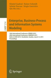 Enterprise, Business-Process and Information Systems Modeling : 16th International Conference, BPMDS 2015, 20th International Conference, EMMSAD 2015, Held at CAiSE 2015, Stockholm, Sweden, June 8-9,