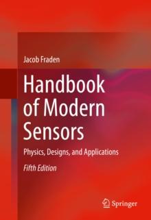 Handbook of Modern Sensors : Physics, Designs, and Applications