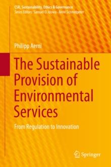 The Sustainable Provision of Environmental Services : From Regulation to Innovation