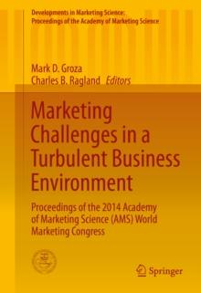 Marketing Challenges in a Turbulent Business Environment : Proceedings of the 2014 Academy of Marketing Science (AMS) World Marketing Congress