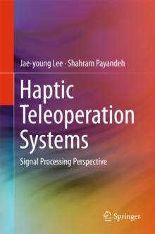 Haptic Teleoperation Systems : Signal Processing Perspective