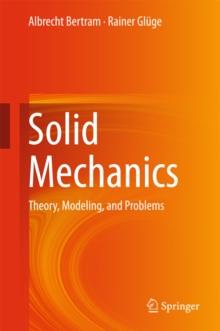 Solid Mechanics : Theory, Modeling, and Problems