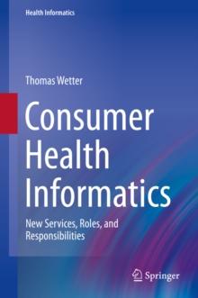 Consumer Health Informatics : New Services, Roles, and Responsibilities