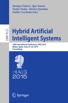 Hybrid Artificial Intelligent Systems : 10th International Conference, HAIS 2015, Bilbao, Spain, June 22-24, 2015, Proceedings