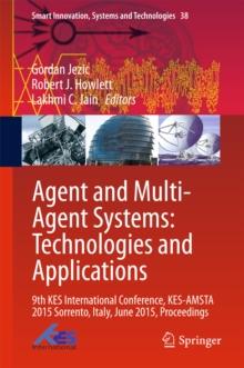 Agent and Multi-Agent Systems: Technologies and Applications : 9th KES International Conference, KES-AMSTA 2015 Sorrento, Italy, June 2015, Proceedings