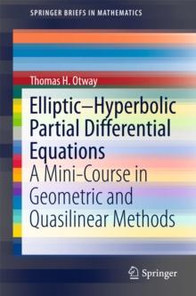 Elliptic-Hyperbolic Partial Differential Equations : A Mini-Course in Geometric and Quasilinear Methods