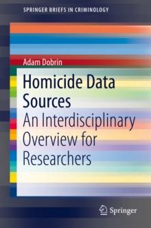 Homicide Data Sources : An Interdisciplinary Overview for Researchers