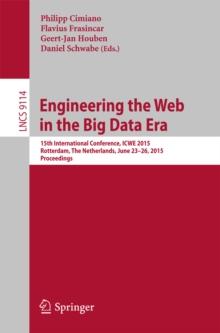 Engineering the Web in the Big Data Era : 15th International Conference, ICWE 2015, Rotterdam, The Netherlands, June 23-26, 2015, Proceedings