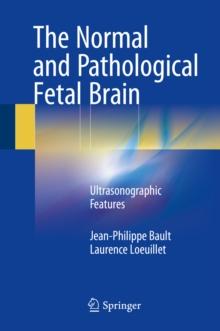 The Normal and Pathological Fetal Brain : Ultrasonographic Features