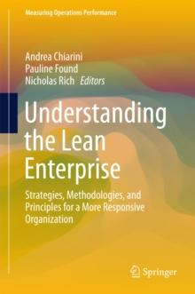 Understanding the Lean Enterprise : Strategies, Methodologies, and Principles for a More Responsive Organization