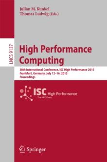 High Performance Computing : 30th International Conference, ISC High Performance 2015, Frankfurt, Germany, July 12-16, 2015, Proceedings