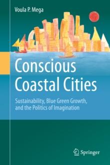 Conscious Coastal Cities : Sustainability, Blue Green Growth, and The Politics of Imagination