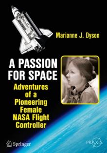 A Passion for Space : Adventures of a Pioneering Female NASA Flight Controller