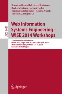 Web Information Systems Engineering - WISE 2014 Workshops : 15th International Workshops IWCSN 2014, Org2 2014, PCS 2014, and QUAT 2014, Thessaloniki, Greece, October 12-14, 2014, Revised Selected Pap