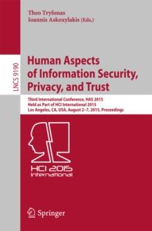 Human Aspects of Information Security, Privacy, and Trust : Third International Conference, HAS 2015, Held as Part of HCI International 2015, Los Angeles, CA, USA, August 2-7, 2015. Proceedings