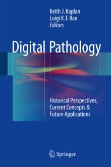 Digital Pathology : Historical Perspectives, Current Concepts & Future Applications