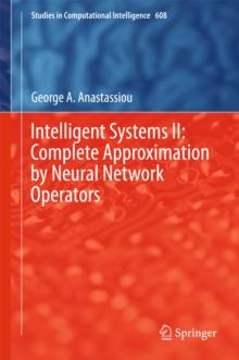 Intelligent Systems II: Complete Approximation by Neural Network Operators