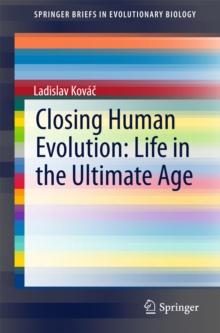 Closing Human Evolution: Life in the Ultimate Age